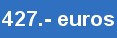 427.- euros