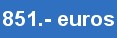 851.- euros
